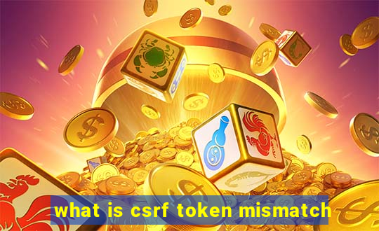 what is csrf token mismatch